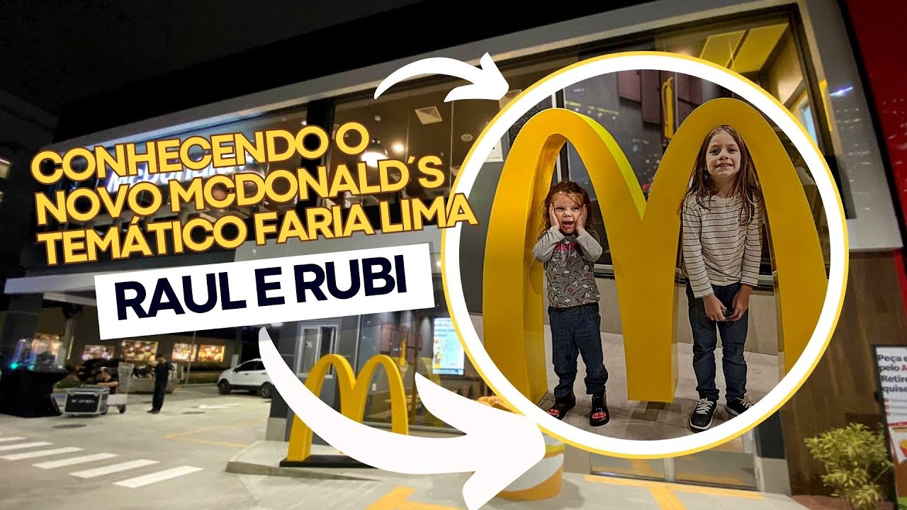 Conhecendo o novo McDonald´s temático Faria Lima - Raul e Rubi - YouTube