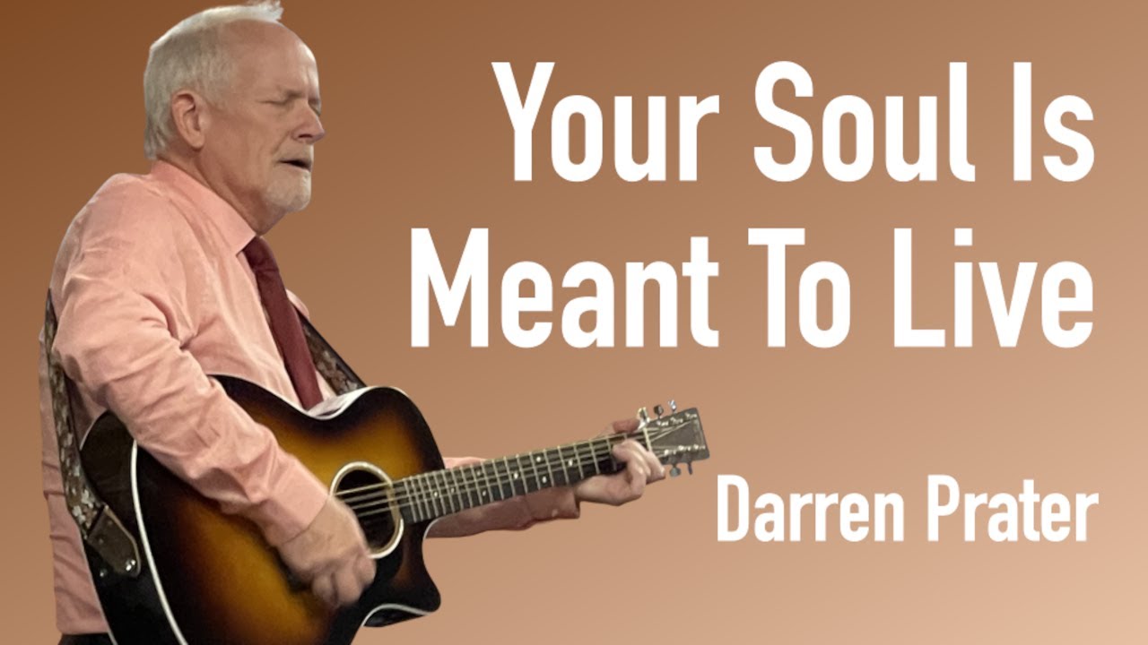 Your Soul Is Meant To Live | Darren Prater
