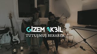 Gizem Akbil - Tutuşmuş Beraber (Melike Şahin - Cover) Resimi