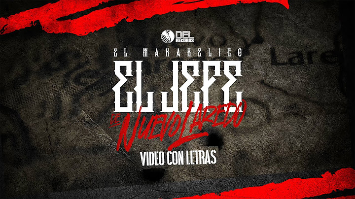 El Jefe de Nuevo Laredo - (Video Con Letras) - El Makabelico
