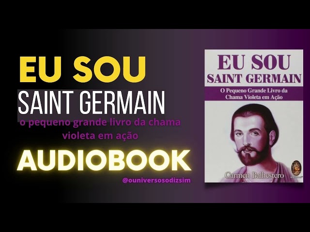 AUDIOBOOK   Eu Sou Saint Germain   o pequeno grande livro da chama violeta em ação class=