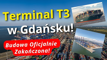 Terminal T3 in Gdańsk - Construction Officially Completed! The Port of Gdańsk will SIGNIFICANTLY ...