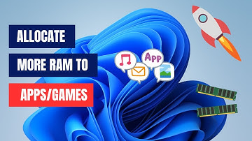How To Allocate More RAM To Specific Apps/Games On Windows 11