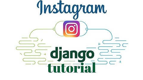 Django Instagram Clone part 2: creating models and admin - Django Tutorial