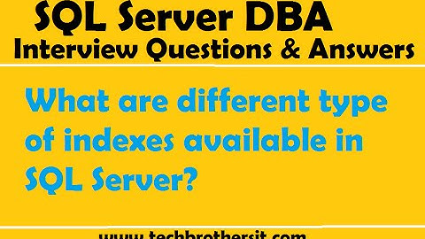 What are different type of indexes available in SQL Server | SQL Server Interview Questions