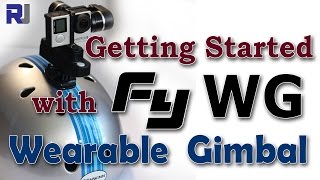 Feiyu Tech FY WG and  WG2 Wearable Gimbal for GoPro Getting Started