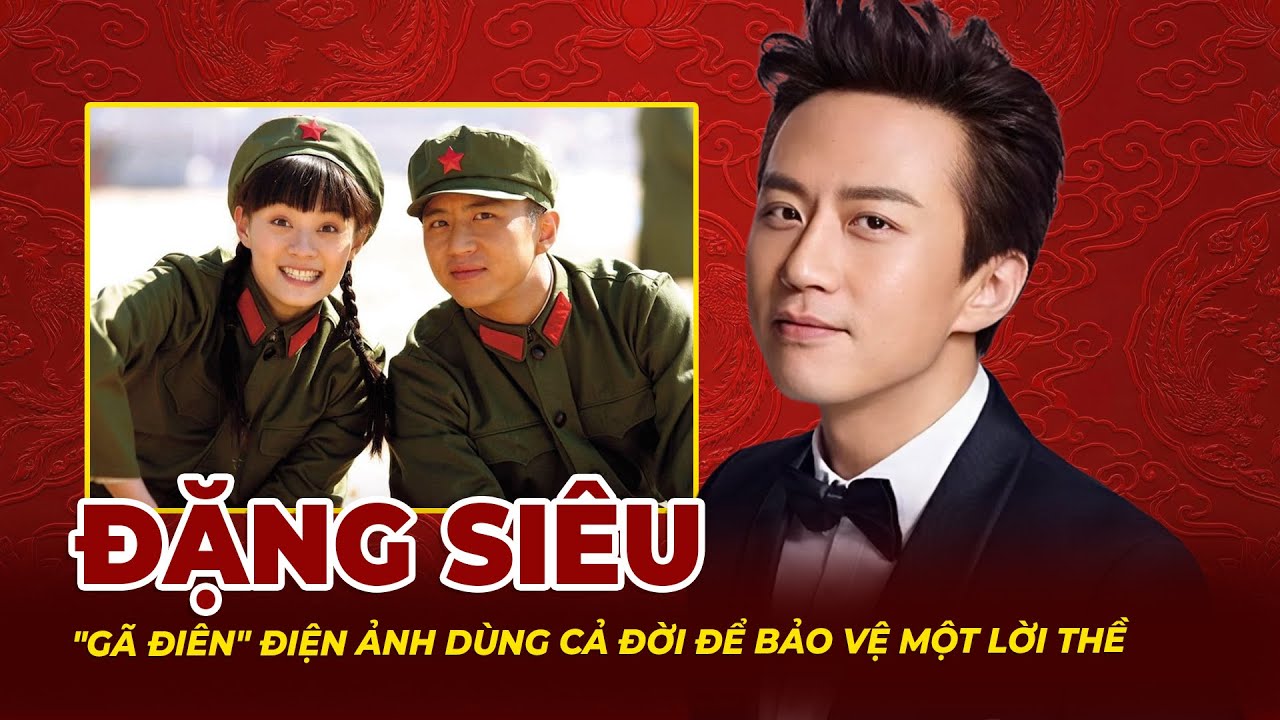 Đặng Siêu: Gã Điên Điện Ảnh Dùng Cả Đời Để Bảo Vệ Một Lời Thề | Tệp Tin Mật
