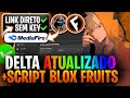 LINK DIRETO! ✅ EXECUTOR DELTA ATUALIZADO + SCRIPT BLOX FRUITS PARA CELULAR PC SEM KEY (PEGA TUDO)