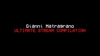 Gianni Matragrano: ULTIMATE STREAM COMPILATION