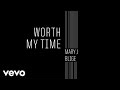 Mary J. Blige - Worth My Time (Audio)