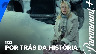 Por trás da história | 1923 | Paramount Plus Brasil