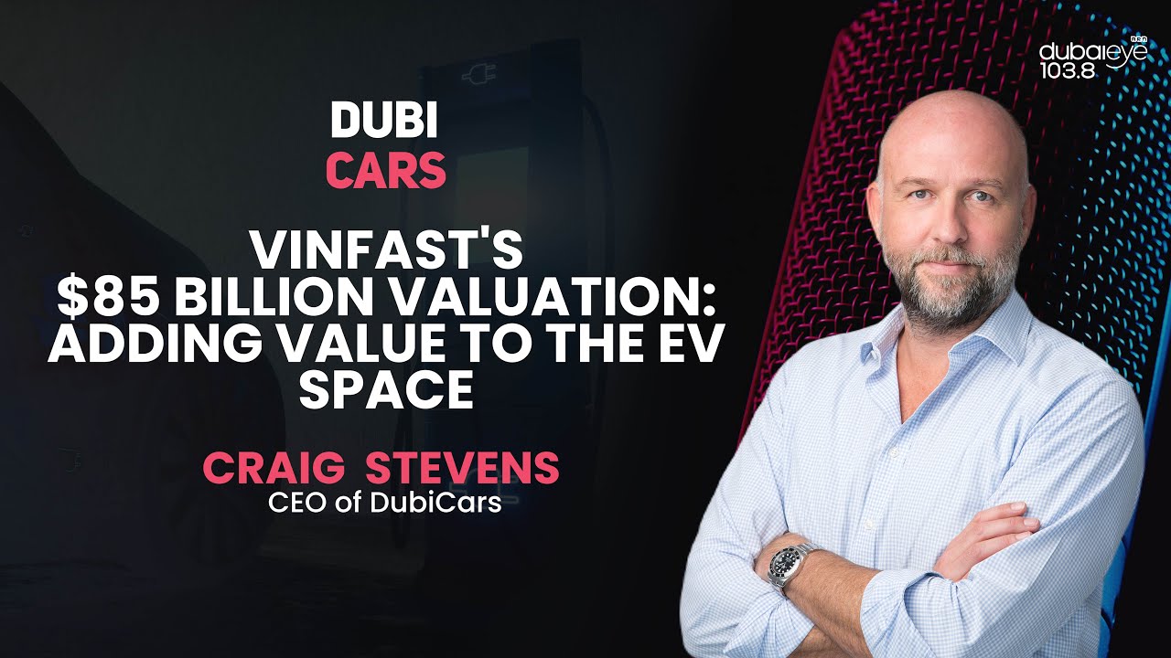 DubiCars CEO Craig Stevens Talks About VinFast’s $85 Billion Valuation, EV Industry & More