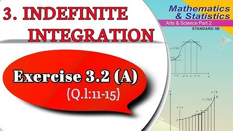 Exercise 3.2 (A) Indefinite Integration chapter chapter 3 class 12th (Q.l:11-15) |