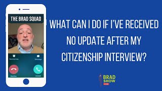 What Can I Do If I’ve Received No Update After My Citizenship Interview?