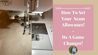 Best Tip To Set A Seam Allowance On Your Machine - It's A Game-Changer!