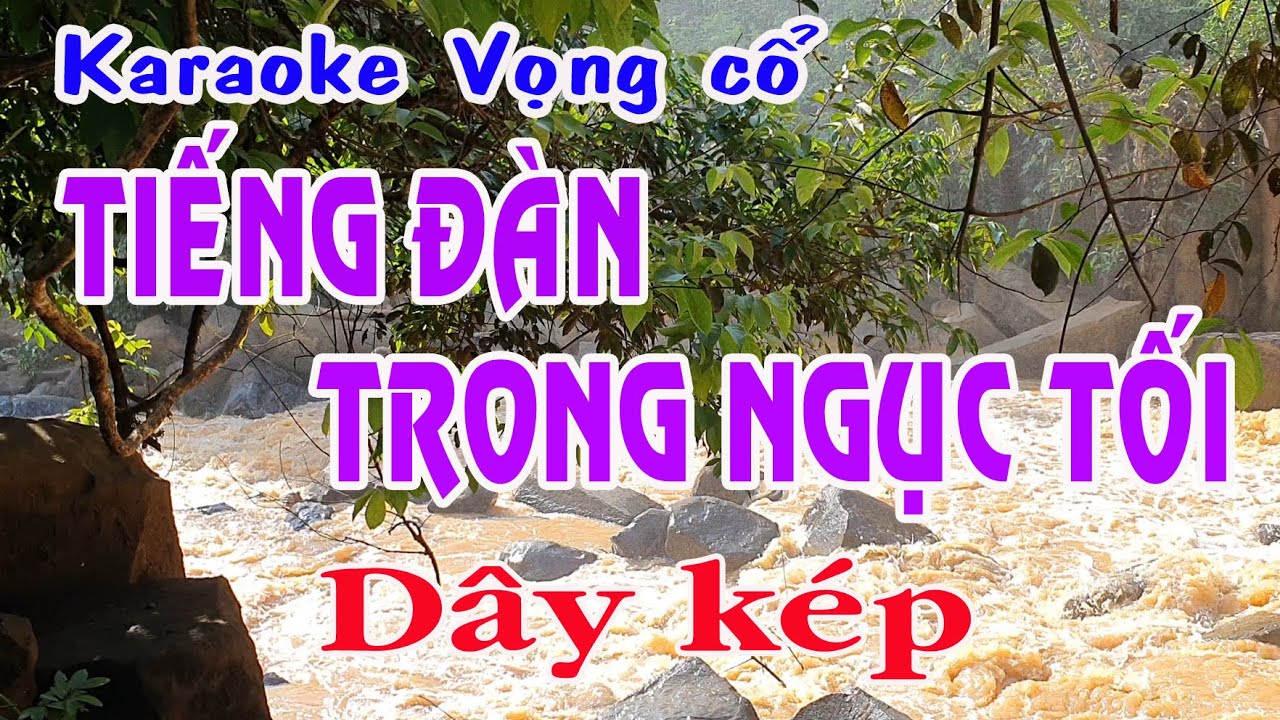 Karaoke vọng cổ TIẾNG ĐÀN TRONG NGỤC TỐI - DÂY KÉP [Beat hay]