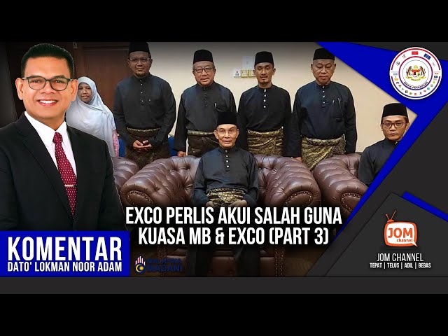 KOMENTAR DLNA | EXCO PERLIS AKUI SALAH GUNA KUASA MB & EXCO (PART 3) class=