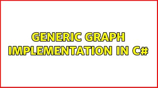 Generic graph implementation in C# (3 Solutions!!)