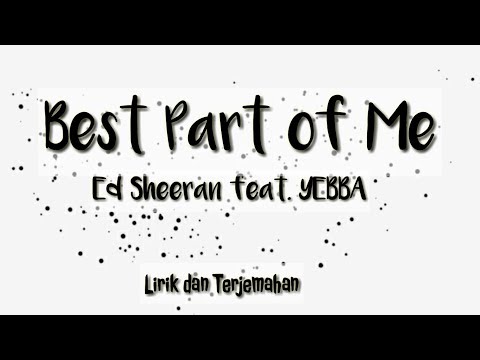 best-part-of-me---ed-sheeran-ft.-yebba-|-lirik-dan-terjemahan