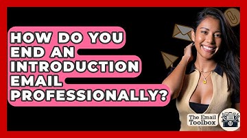 How Do You End An Introduction Email Professionally? - TheEmailToolbox.com