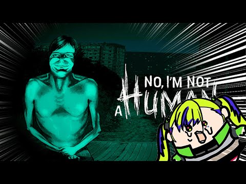 【 No, I'm not a Human 】Finally got the full version! #horrorgaming
