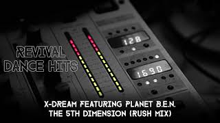 X-Dream Featuring Planet B.E.N. - The 5th Dimension (Rush Mix) [HQ]