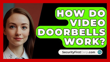 How Do Video Doorbells Work? - SecurityFirstCorp.com