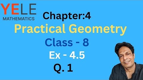 EX-4.5, Q.1 CHAPTER:4 Practical Geometry | CLASS-8 NCERT MATHS | CBSE