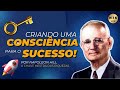 Como criar uma Consciência para o Sucesso, por Napoleon Hill. A Chave Mestra para as Riquezas