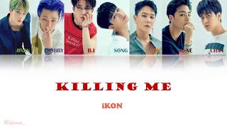 iKON - KILLING ME [ Lyrics ROM/ENG/IND) SUBINDO Lirik Terjemahan Inggris dan Indonesia