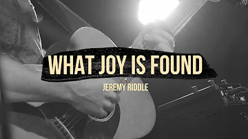 What Joy is Found (Live at Vineyard Anaheim) – Jeremy Riddle