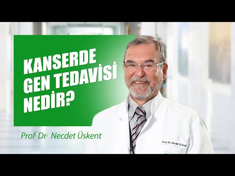 Kanserde gen tedavisi nedir? - Prof. Dr. Necdet Üskent