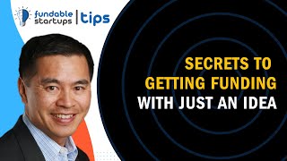 Secrets To Getting Startup Funding With Just An Idea