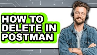 How to Delete in Postman (only Way)