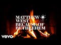 Matthew West - Because of Bethlehem (Yule Log)