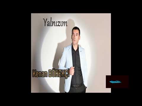 Kenan BÖREKÇİ-- Yalnızım