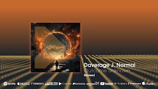 Out Now Daverage J. Normal - Outcome Unknown Revised Beatport Exclusive