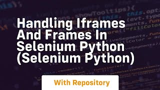 Handling iframes and frames in selenium python selenium python
