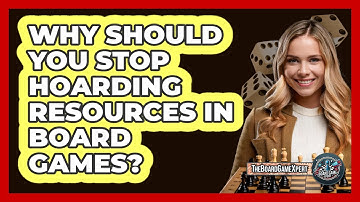 Why Should You Stop Hoarding Resources In Board Games? - The Board Game Xpert