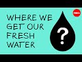 Where we get our fresh water - Christiana Z. Peppard