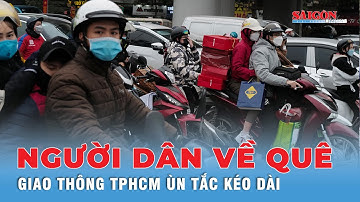 Người dân chật vật di chuyển do ùn tắc kéo dài ở cửa ngõ phía Đông TP.HCM những ngày giáp Tết