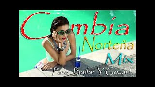 Cumbia Norteña Mix Para Bailar Y Gozar! (Solo Exitos)