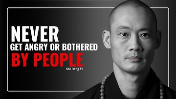How To Never Get Angry or Bothered By People Shi Heng Yi