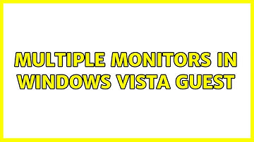 Multiple Monitors in Windows Vista Guest