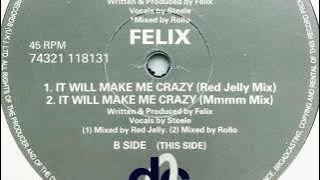 Felix • It Will Make Me Crazy (Mmmm Mix) (1992)