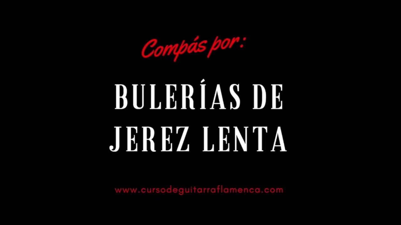 COMPÁS DE BULERÍAS DE JEREZ LENTA. BASE PARA EL ESTUDIO