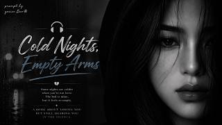 Cold Nights, Empty Arms   🎧  By ÆNeonMusic™