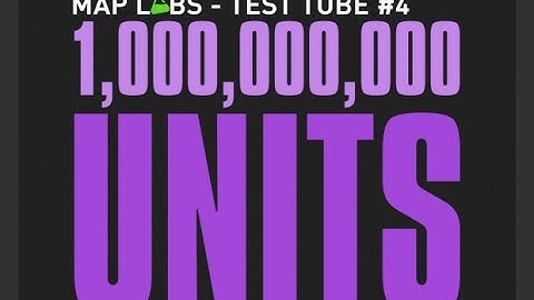 Map Labs – Test Tube #4: 1,000,000,000 Units (All Entries No Commentary)