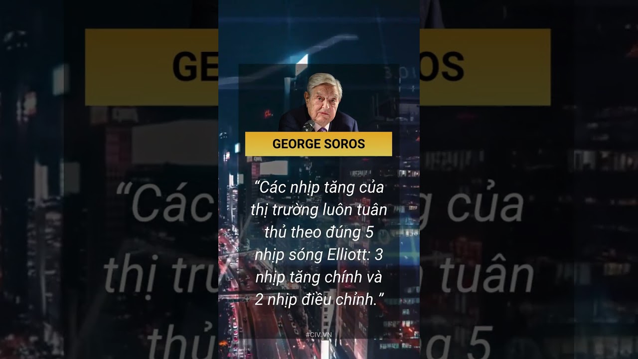 Bài học số 17 từ George Soros ( Shared by CIV )