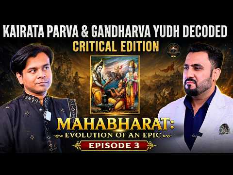 Kairata Parva and Gandharva Yudh | Mahabharat: Evolution of an Epic | Episode 3 | GrahRahasyaDecoded